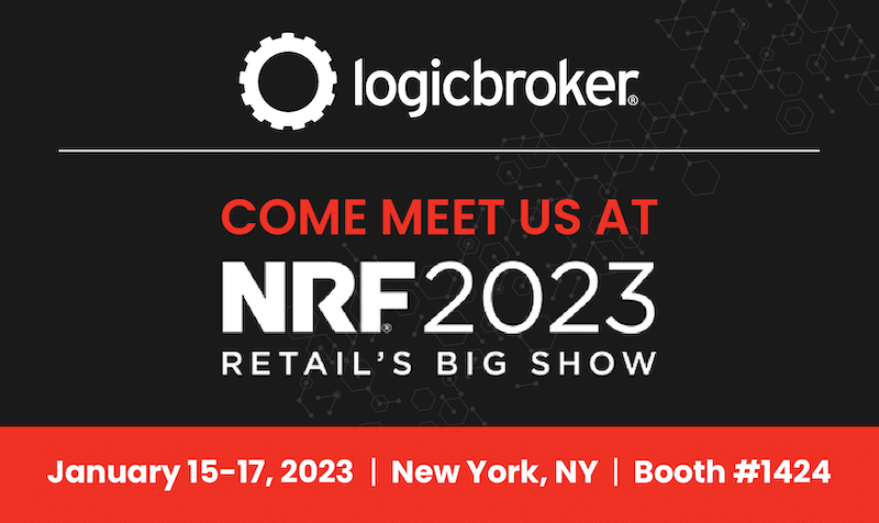 Logicbroker; Come meet us at NRF 2023, Retail's Big Show; January 15-17, 2023, New York, NY, Booth #1424